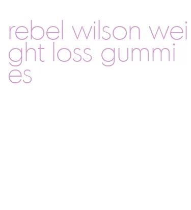 rebel wilson weight loss gummies