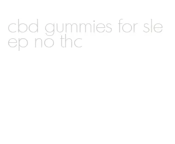 cbd gummies for sleep no thc