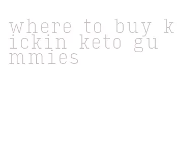 where to buy kickin keto gummies