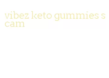 vibez keto gummies scam