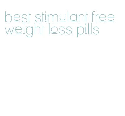 best stimulant free weight loss pills