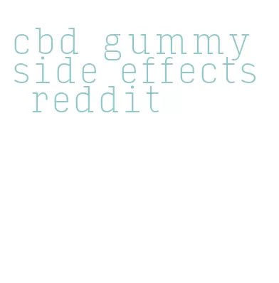 cbd gummy side effects reddit