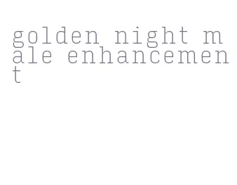 golden night male enhancement