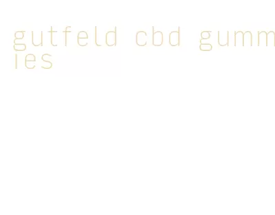 gutfeld cbd gummies
