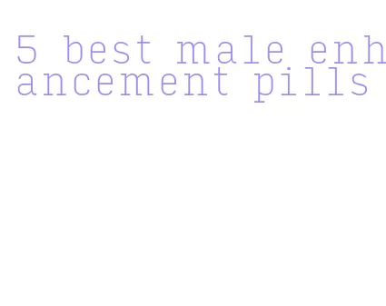 5 best male enhancement pills