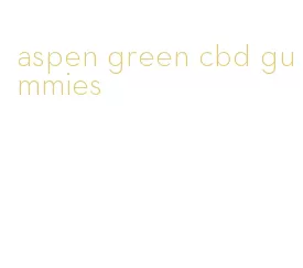 aspen green cbd gummies
