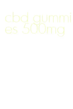 cbd gummies 500mg