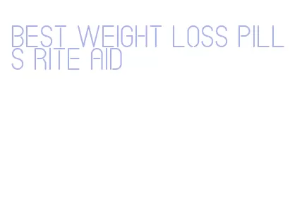 best weight loss pills rite aid