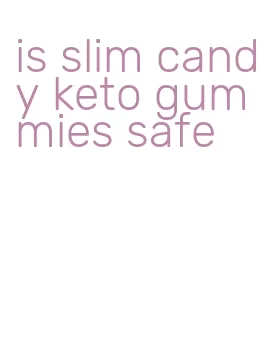 is slim candy keto gummies safe