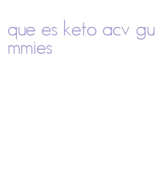 que es keto acv gummies