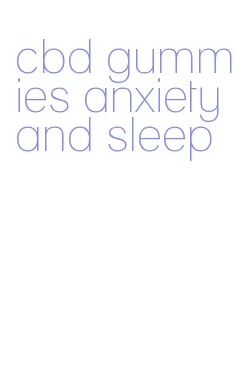 cbd gummies anxiety and sleep