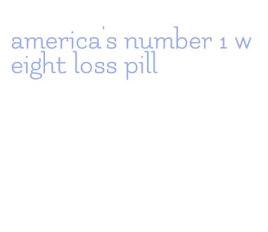 america's number 1 weight loss pill