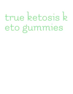 true ketosis keto gummies