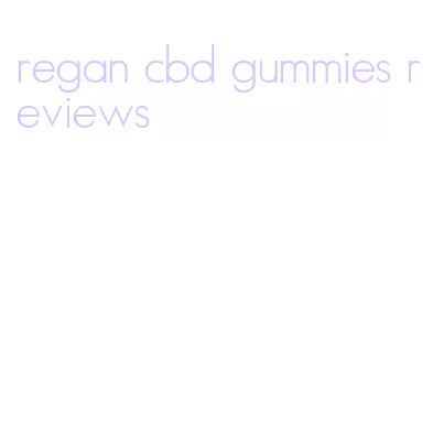 regan cbd gummies reviews