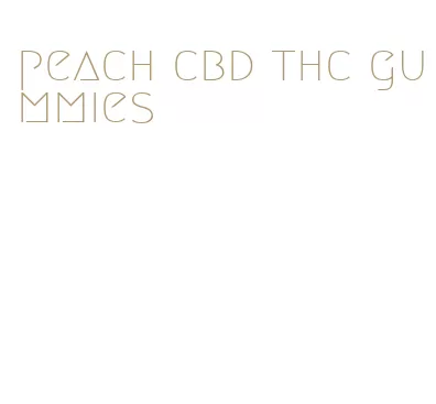 peach cbd thc gummies