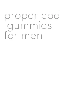 proper cbd gummies for men