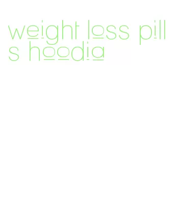 weight loss pills hoodia
