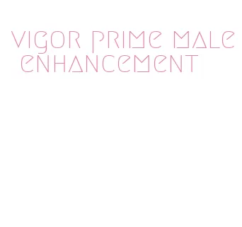 vigor prime male enhancement