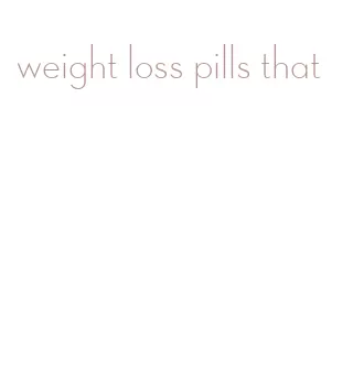 weight loss pills that
