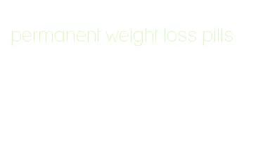 permanent weight loss pills