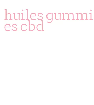 huiles gummies cbd