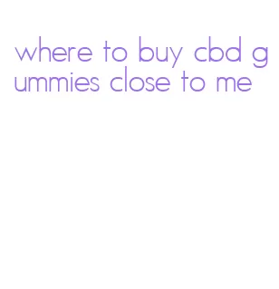 where to buy cbd gummies close to me
