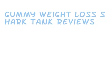 gummy weight loss shark tank reviews