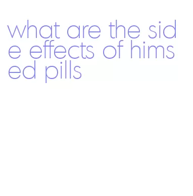 what are the side effects of hims ed pills