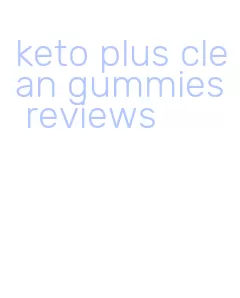 keto plus clean gummies reviews