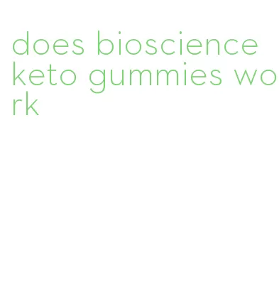 does bioscience keto gummies work
