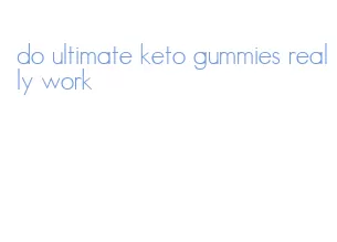 do ultimate keto gummies really work
