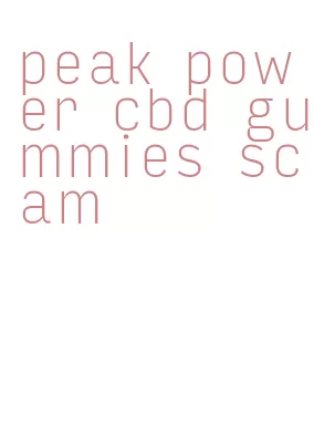 peak power cbd gummies scam