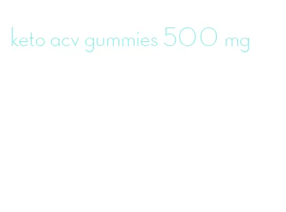 keto acv gummies 500 mg