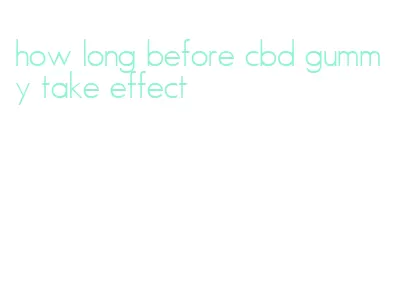 how long before cbd gummy take effect
