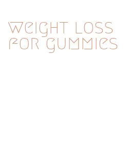 weight loss for gummies