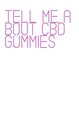 tell me about cbd gummies