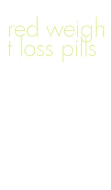 red weight loss pills