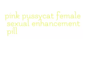 pink pussycat female sexual enhancement pill