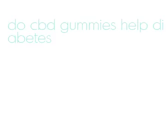 do cbd gummies help diabetes