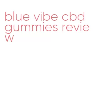 blue vibe cbd gummies review