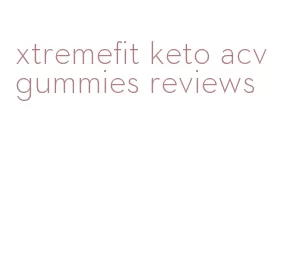 xtremefit keto acv gummies reviews