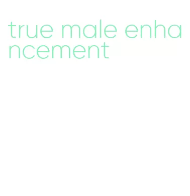 true male enhancement