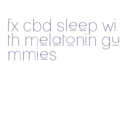 fx cbd sleep with melatonin gummies