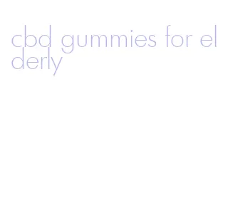 cbd gummies for elderly