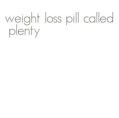 weight loss pill called plenty
