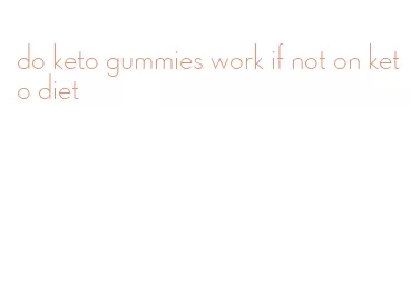 do keto gummies work if not on keto diet