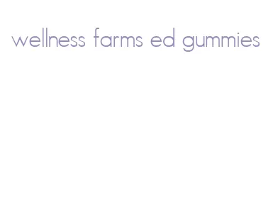 wellness farms ed gummies