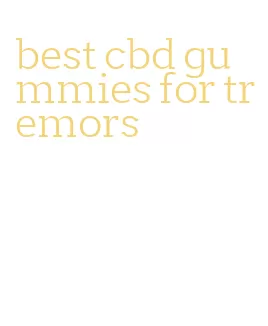 best cbd gummies for tremors