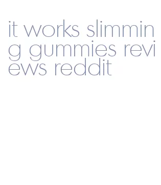 it works slimming gummies reviews reddit