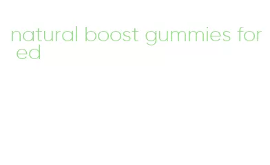 natural boost gummies for ed